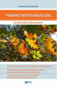 Title: Poradnictwo psychologiczne dla osób w okresie póznej doroslosci, Author: Steuden Stanislawa