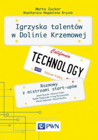 Title: Igrzyska talentów w Dolinie Krzemowej, Author: Zucker Marta