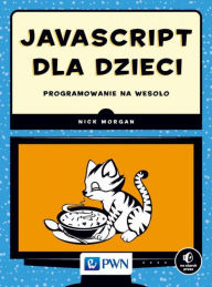 Title: JavaScript dla dzieci, Author: Morgan Nick