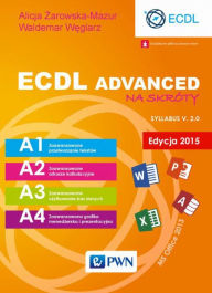 Title: ECDL Advanced na skróty. Edycja 2015. Sylabus v. 2.0, Author: Zarowska-Mazur Alicja