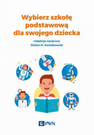 Title: Wybierz szkole podstawowa dla swojego dziecka, Author: M. Stefan