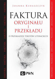 Title: Faktura oryginalu i przekladu, Author: Kubaszczyk Joanna