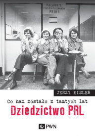 Title: Co nam zostalo z tamtych lat. Dziedzictwo PRL, Author: Tandav