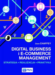 Title: Digital Business i E-Commerce Management, Author: Chaffey Dave