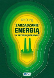 Title: Zarzadzanie energia w przedsiebiorstwie, Author: Oung Kit