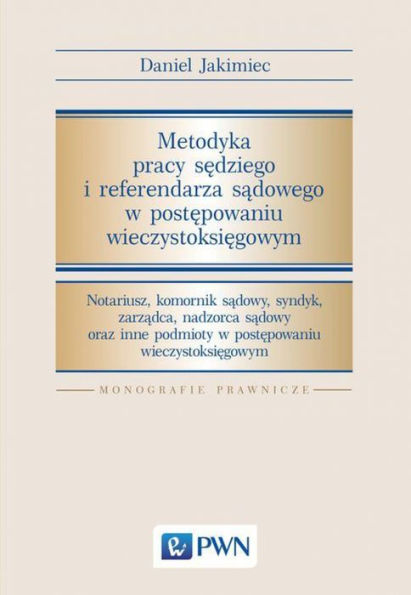 Metodyka pracy sedziego i referendarza sadowego w postepowaniu wieczystoksiegowym