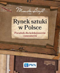 Title: Rynek sztuki w Polsce, Author: Bryl Monika