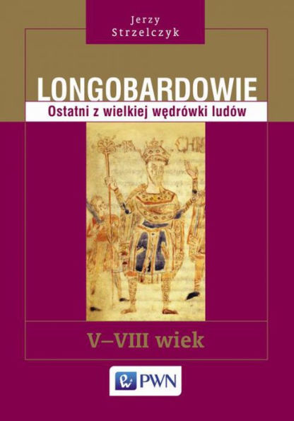 Longobardowie. Ostatni z wielkiej wedrówki ludów. V-VIII wiek