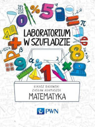Title: Laboratorium w szufladzie. Matematyka, Author: Badowski Lukasz