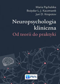 Title: Neuropsychologia kliniczna, Author: Pachalska Maria