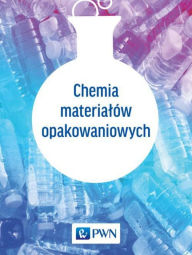 Title: Chemia materialów opakowaniowych, Author: zbiorowa Praca