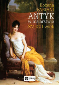 Title: Antyk w malarstwie, Author: Fabiani Bozena