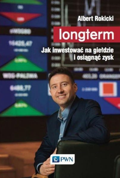 Longterm. Jak inwestowac na gieldzie i osiagnac zysk