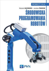 Title: Srodowiska programowania robotów, Author: Panasiuk Jaroslaw