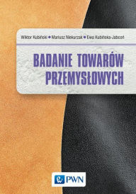 Title: Badanie towarów przemyslowych, Author: Kubinska-Jabcon Ewa