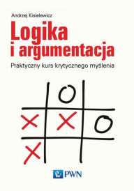 Title: Logika i argumentacja, Author: Kisielewicz Andrzej
