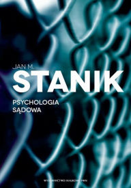 Title: Psychologia sadowa. Podstawy - badania - aplikacje, Author: M. Jan
