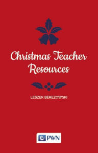 Title: Christmas Teacher Resources, Author: Berezowski Leszek