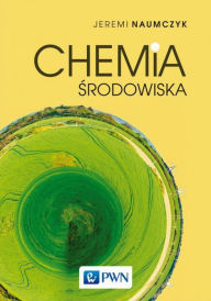 Title: Chemia srodowiska, Author: Naumczyk Jeremi