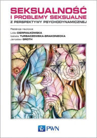Title: Seksualnosc i problemy seksualne z perspektywy psychodynamicznej, Author: Cierpialkowska Lidia