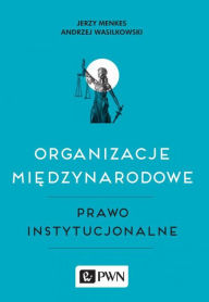 Title: Organizacje miedzynarodowe, Author: Menkes Jerzy
