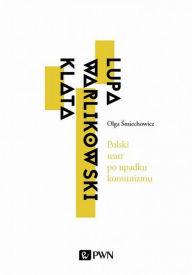 Title: Polski teatr po upadku komunizmu. Lupa, Warlikowski, Klata, Author: Olga Smiechowicz