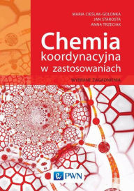 Title: Chemia koordynacyjna w zastosowaniach, Author: Trzeciak Anna