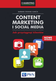 Title: Content marketing i social media. Jak przyciagnac klientów, Author: Barbara Stawarz