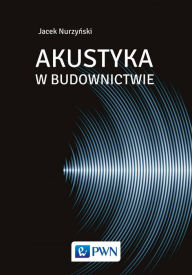 Title: Akustyka w budownictwie, Author: Jacek Nurzynski