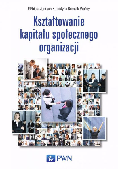 Ksztaltowanie kapitalu spolecznego organizacji