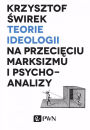 Teorie ideologii na przecieciu marksizmu i psychoanalizy