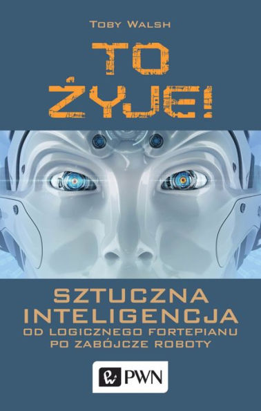 To zyje! Sztuczna inteligencja od logicznego fortepianu po zabójcze roboty