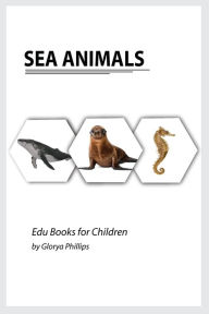 Title: Sea Animals: Montessori real Sea Animals book, bits of intelligence for baby and toddler, children's book, learning resources., Author: Glorya Phillips