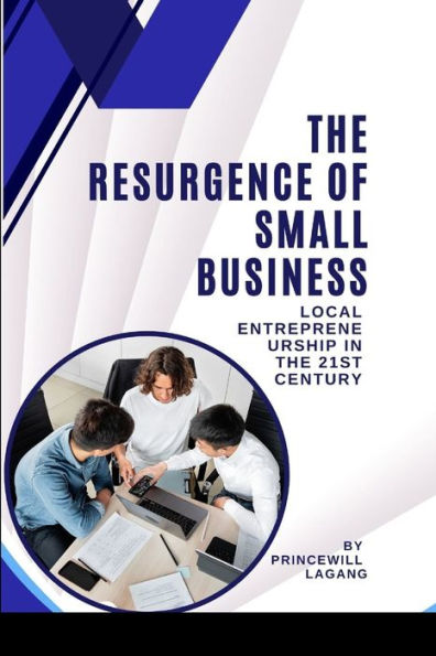 The Resurgence of Small Business: Local Entrepreneurship in the 21st Century
