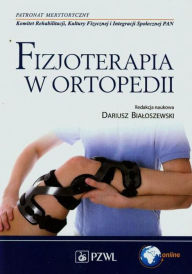 Title: Fizjoterapia w ortopedii, Author: Bialoszewski Dariusz