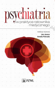 Title: Psychiatria w praktyce ratownika medycznego, Author: Jaracz Jan