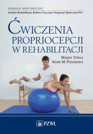 Title: Cwiczenia propriocepcji w rehabilitacji, Author: Stryla Wanda