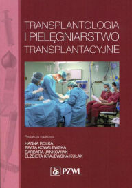 Title: Transplantologia i pielegniarstwo transplantacyjne, Author: Arcimienko Przemyslaw