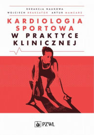 Title: Kardiologia sportowa w praktyce klinicznej, Author: Banach Maciej