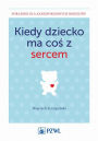 Kiedy dziecko ma cos z sercem