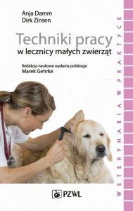 Title: Techniki pracy w lecznicy malych zwierzat, Author: Krish Hart