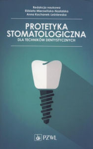 Title: Protetyka stomatologiczna dla techników dentystycznych, Author: Mierzwinska-Nastalska Elzbieta