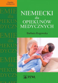 Title: Niemiecki dla opiekunów medycznych, Author: Rogowska Barbara