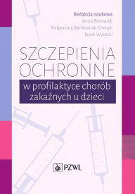 Title: Szczepienia ochronne w profilaktyce chorób zakaznych u dzieci, Author: Anna Bednarek