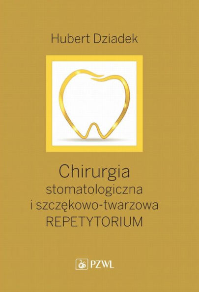 Chirurgia stomatologiczna i szczekowo-twarzowa. Repetytorium