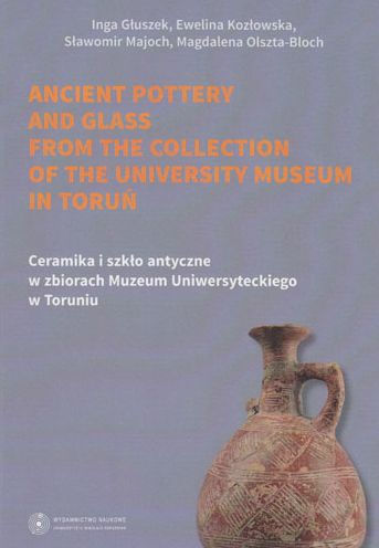 Ancient Pottery and Glass from the Collection of the University Museum in Torun