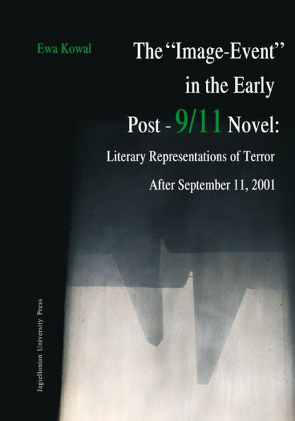 The "Image-Event" in the Early Post-9/11 Novel: Literary Representations of Terror After September 11, 2001