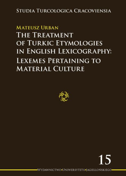 The Treatment of Turkic Etymologies in English Lexicography: Lexemes Pertaining to Material Culture