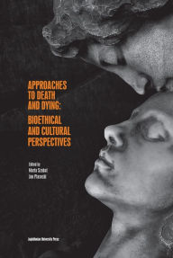 Title: Approaches to Death and Dying: Bioethical and Cultural Perspectives, Author: Jan Piasecki