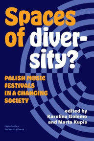 Title: Spaces of Diversity?: Polish Music Festivals in a Changing Society, Author: Karolina Golemo